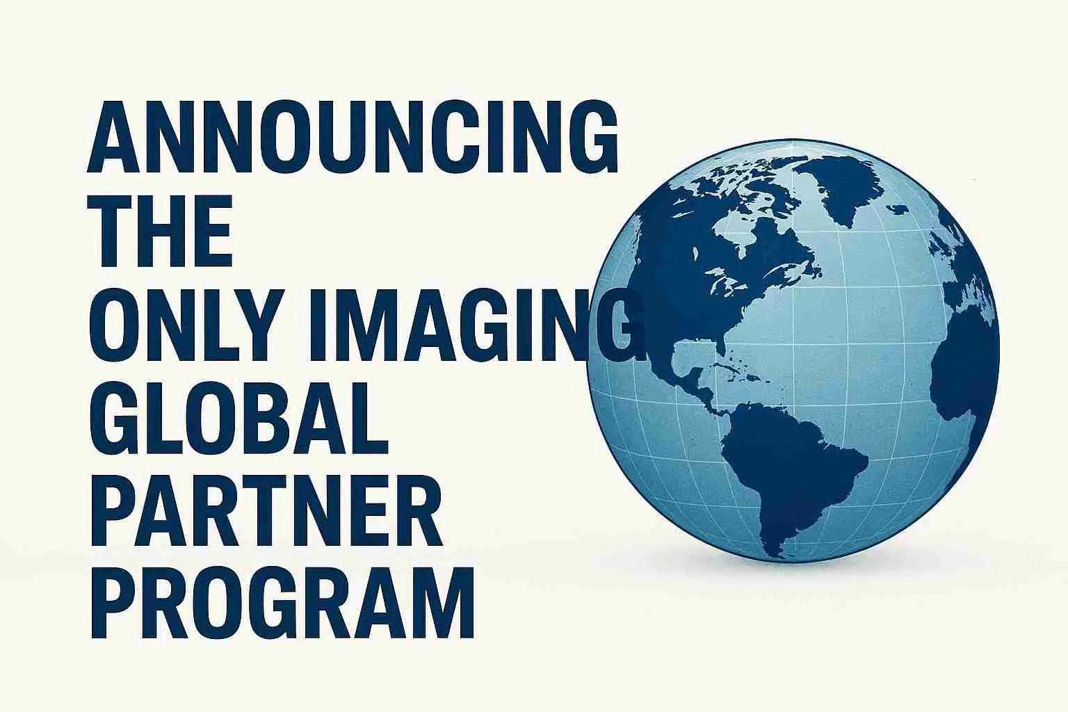 Announcing the Only Imaging Global Partner Program